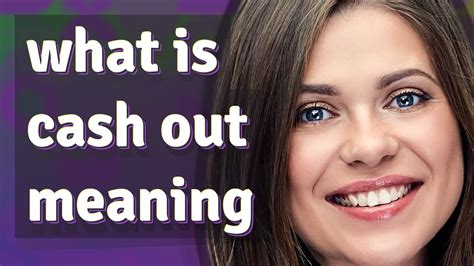 cash out meaning|CASH OUT definition and meaning .
